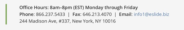 You can contact the customer support managers on Eslide.com via email, fax or phone number.